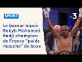 Le boxeur niois rakyb mohamed radji champion de france poids mouche de boxe