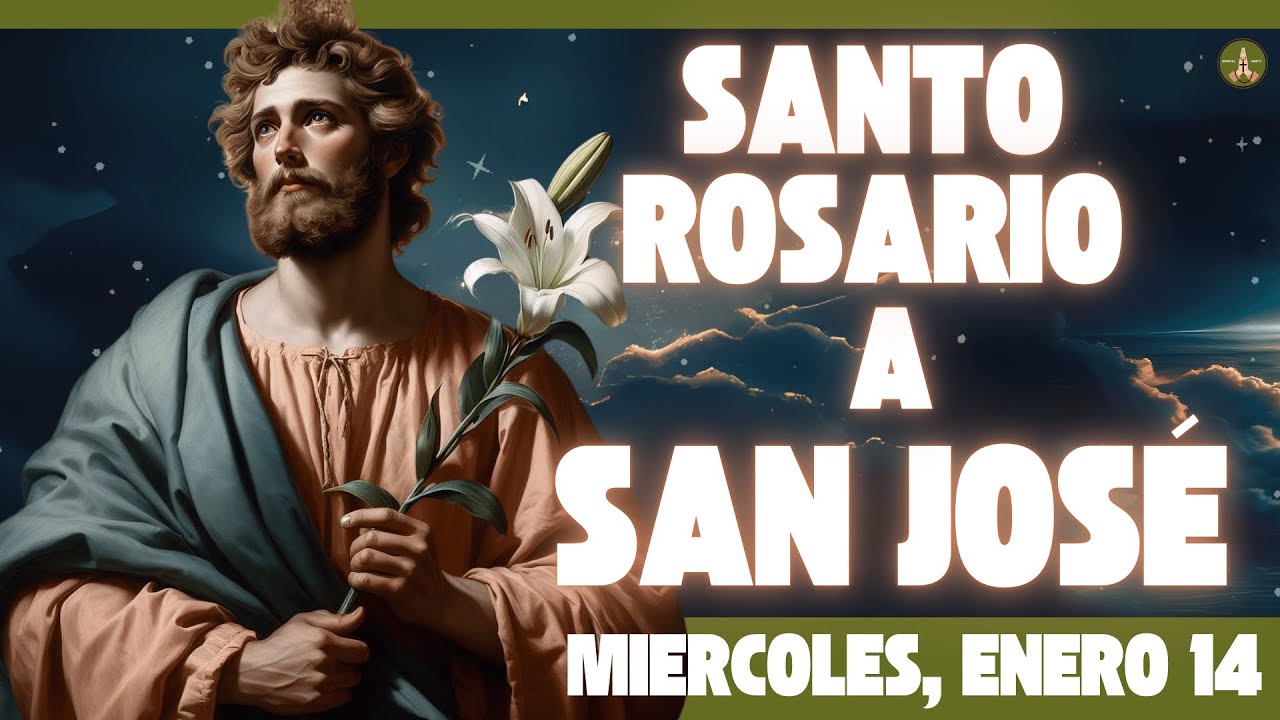 Rosario COMPLETO y Poderoso a SAN JOSÉ (Miercoles, Enero 14)