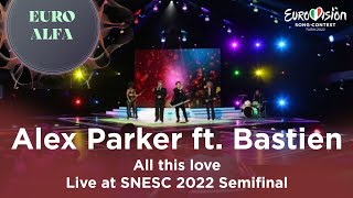 Alex Parker Feat Bastien - All This Love Live At Snesc 2022 Semifinal