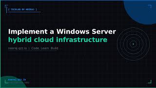 Implement a Windows Server hybrid cloud infrastructure | TechLab by Neeraj