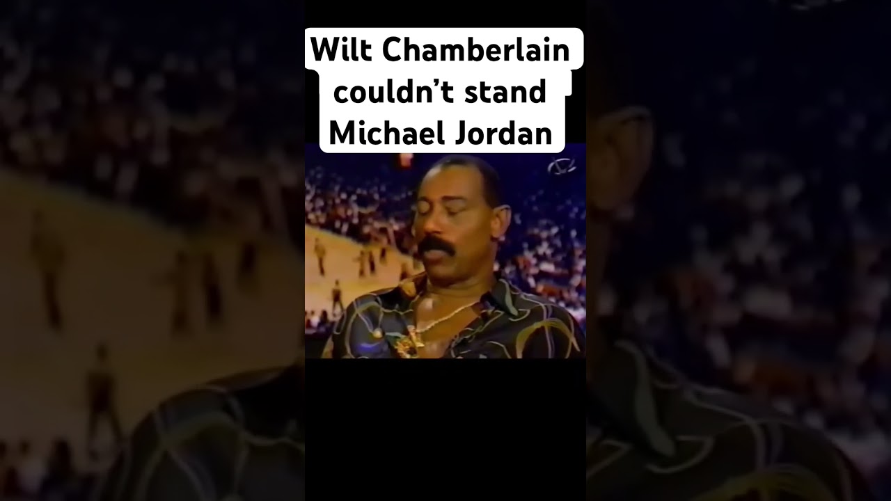 Wilt Chamberlain couldn’t stand Michael Jordan 