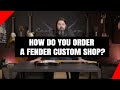 FENDER CUSTOM SHOP ORDER WALKTHROUGH