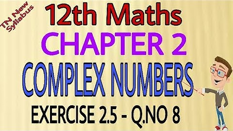 12th Maths Exercise 2.5 Q.No 8 Chapter-2 Complex Numbers TN New Syllabus State Board Tamil medium&En