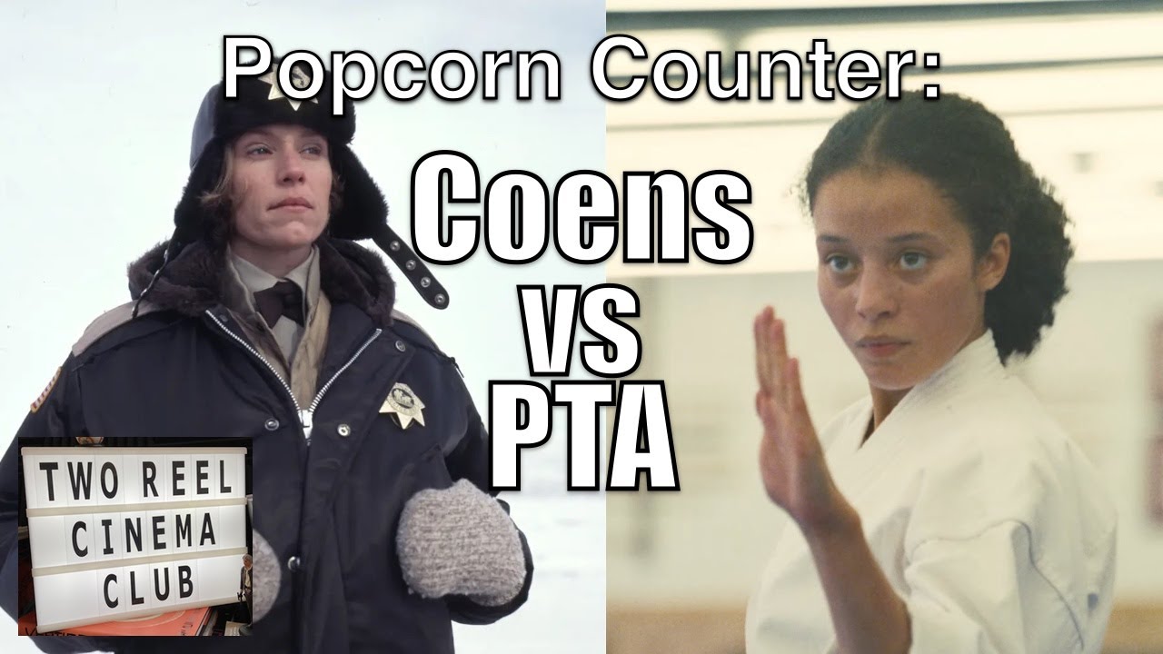 Coens or PTA: Popcorn Counter: Two Reel Cinema Club Ep 190