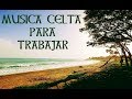 ▁ ▂ ▃ 🍀 MUSICA CELTA ALEGRE para TRABAJAR | CELTIC MUSIC to WORK