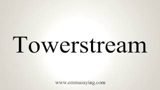 How to Pronounce Towerstream