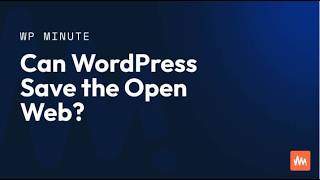 Can WordPress Save the Open Web?