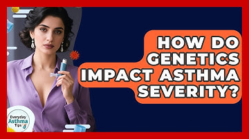 How Do Genetics Impact Asthma Severity? - Everyday Asthma Tips