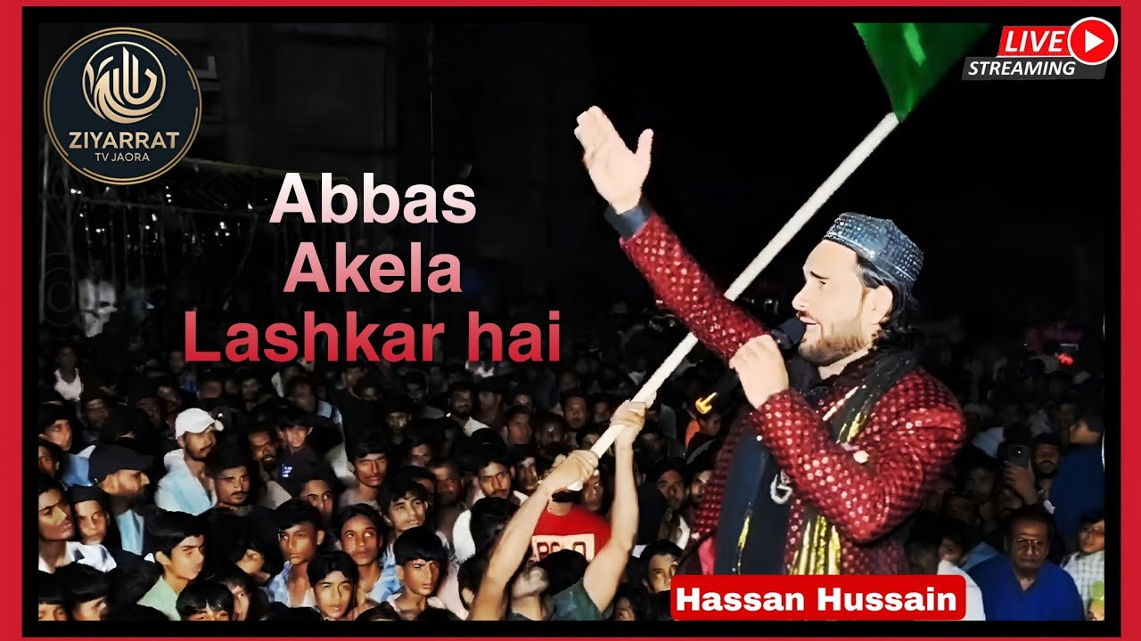 ABBAS akela Lashkar hai |  Hassan Hussain | Jaora Muharram 2025