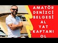 Amatör Denizci Belgesi Almak ve Yat Kaptanı Olmak