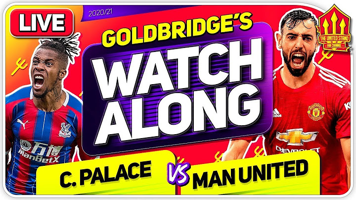 Crystal Palace vs MANCHESTER UNITED With Mark GOLDBRIDGE LIVE