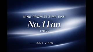 King Promise & Mr Eazi – No. 1 Fan (Lyrics)