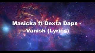 Masicka ft Dexta Daps - Vanish (Lyrics)