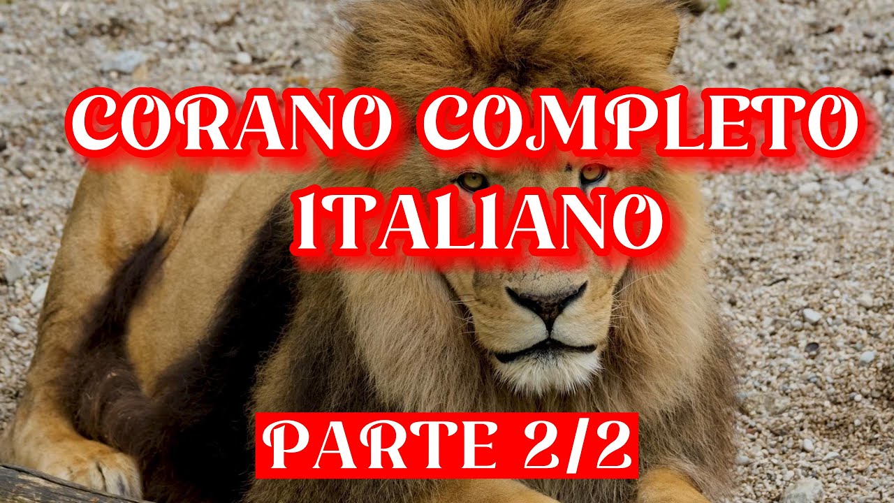 CORANO COMPLETO IN ITALIANO AUDIO PARTE 2/2