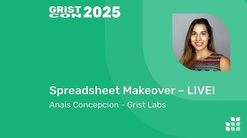 Anais Concepcion - Spreadsheet Makeover – LIVE! | GristCon 2025