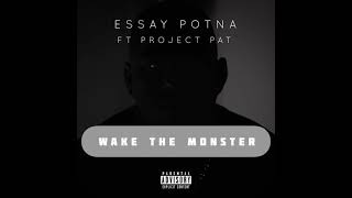 Essay Potna ft Project Pat - Wake the Monster