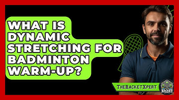 What Is Dynamic Stretching For Badminton Warm-up? - The Racket Xpert