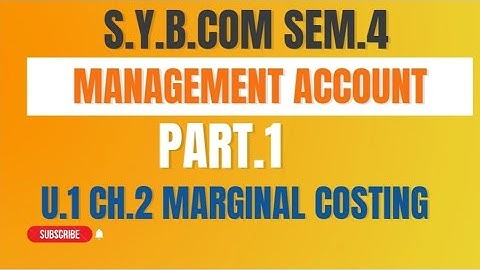 Part.1 S.Y.B.COM Management Account U.1 Ch.2 Marginal costing contact (m) 9898388090