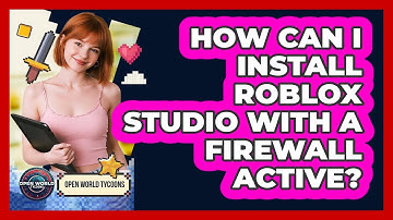 How Can I Install Roblox Studio With A Firewall Active? - Open World Tycoons
