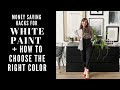 MONEY SAVING HACKS for WHITE PAINT:  How To CHOOSE THE RIGHT WHITE + Tips & Tricks