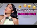 10 SIGNS YOU ARE INSECURE!!!: #GirlTalk