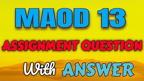 MAOD 13 ASSIGNMENT EXAM QUESTION ANSWER
