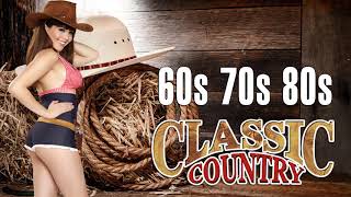 Top 100 Classic Country Songs 60s 70s 80s - Greatest 60s 70s 80s Country Music Hits - best country songs 70s 80s 90s list