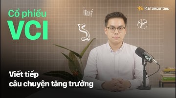 VCI - Viết tiếp câu chuyện tăng trưởng | Khuyến nghị cổ phiếu