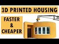 Why 3D Printing Is The Future Of Housing