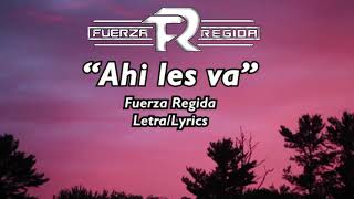 Ahi les va - Fuerza Regida (Letra/Lyrics)