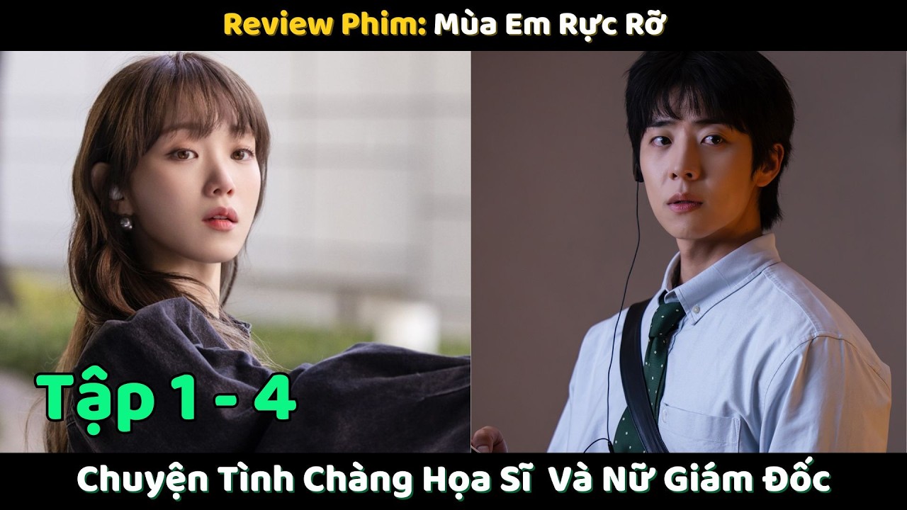 Mùa Rực Rỡ Của Em - Tập 1 - 4 | Chuyện Tình Chàng Họa Sĩ  Và Nữ Giám Đốc | Tiểu Lâm Review Phim