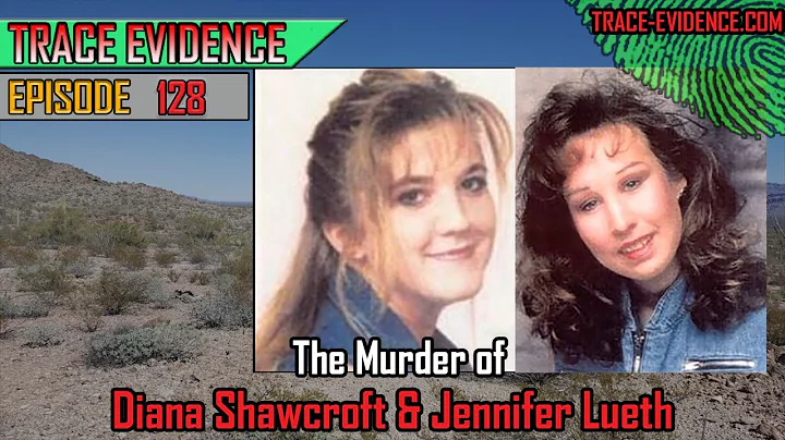 128 - The Murder of Diana Shawcroft & Jennifer Lueth