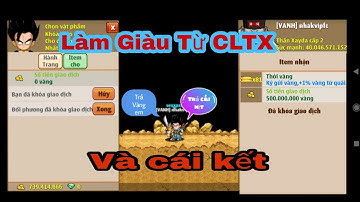 Ngọc Rồng Online - Thử Làm giàu từ Ôm ClTX và cái kết !... ad độ ^^