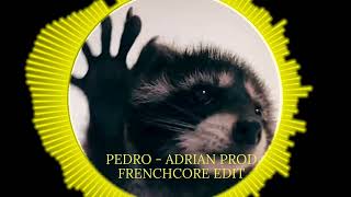 Pedro - Adrian Prod Frenchcore edit