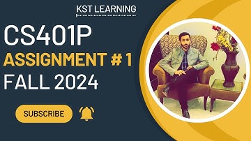 CS401P Assignment 1 Solution Fall 2024 | CS401P Assignment No 1 Fall 2024 | KST Learning