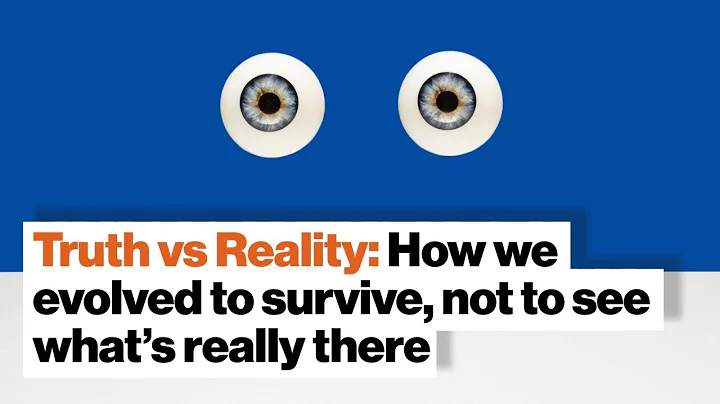 Truth vs Reality: How we evolved to survive, not t...