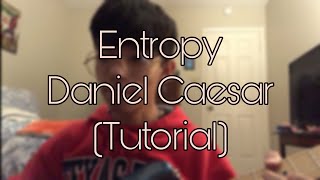 Entropy - Daniel Caesar (Tutorial)