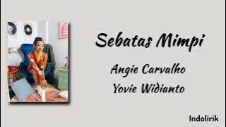 Sebatas Mimpi - Angie Carvalho, Yovie Widianto | Lirik Lagu