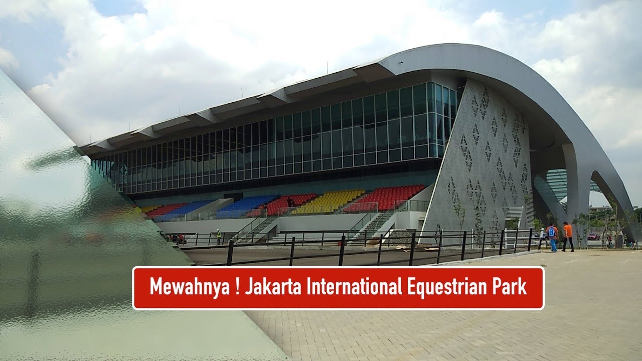 Mewahnya Jakarta International Equestrian Park Senilai Rp 417 M YouTube