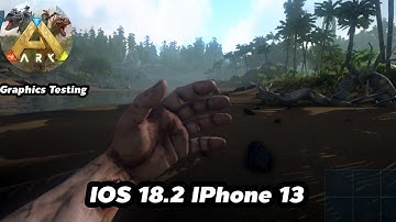 ARK: Mobile Ultimate Edition Testing Graphics IPhone 13 IOS 18.2 4K 60 FPS