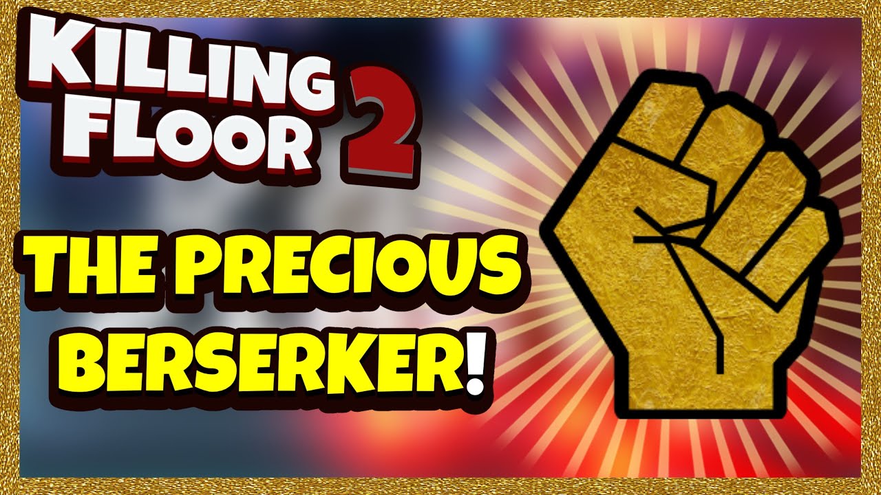 Killing Floor 2 | THE GOLDEN BERSERKER! - All Weapons In Precious Skin!