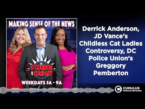 Derrick Anderson, JD Vance’s Childless Cat Ladies Controversy, DC Police Union’s Greggory...