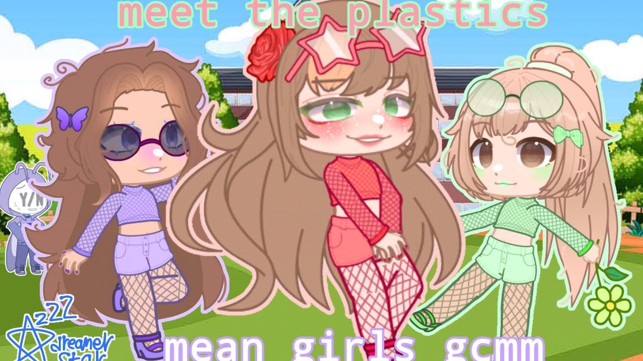 meet the plastics - mean girls gcmm || dreamer star