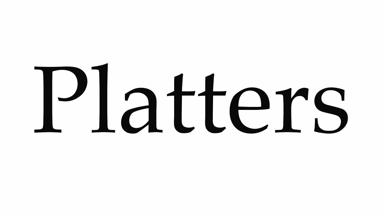 How to Pronounce Platters YouTube