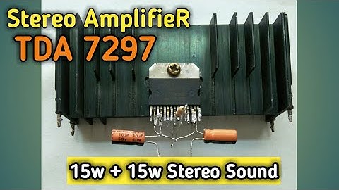 DIY 30 Watts Stereo Audio Amplifier using TDA7297 IC - Simple & Powerful
