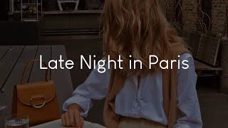 Late Night In Paris - French Music To Chill To