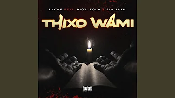 Zakwe feat.  Zola, Big Zulu & Riot - Thixo Wami (Official Audio)