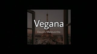 dalsin, mateusinho - vegana (letra)