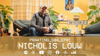 PRAATING S4 EP 01 - NICHOLIS LOUW