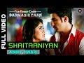 Shaitaaniyan Full Video | Badmashiyaan | Ankit Tiwari | Sidhant Gupta & Gunjan Malhotra